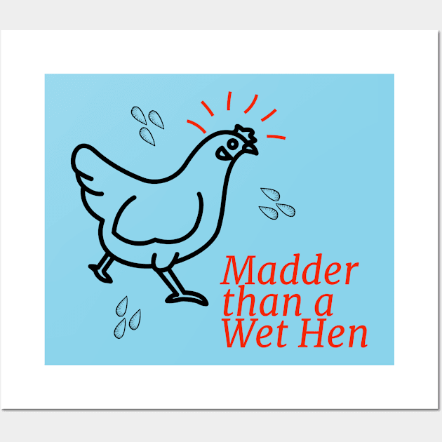 Madder than a Wet Hen Wall Art by Shell Photo & Design